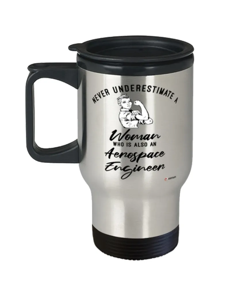 Aerospace Engineer Travel Mug Never Underestimate A Woman Who Is Also An Aerospace Engineer 14oz Stainless Steel