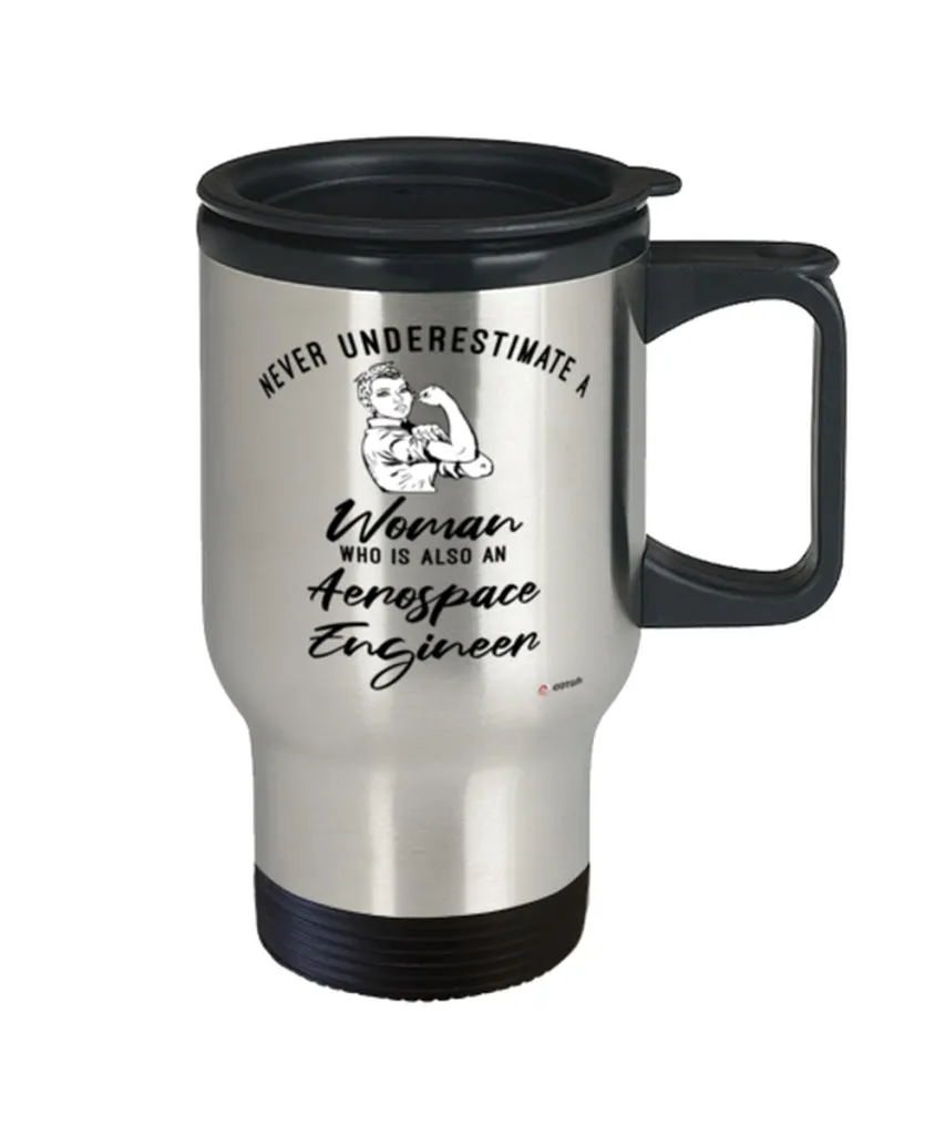 Aerospace Engineer Travel Mug Never Underestimate A Woman Who Is Also An Aerospace Engineer 14oz Stainless Steel